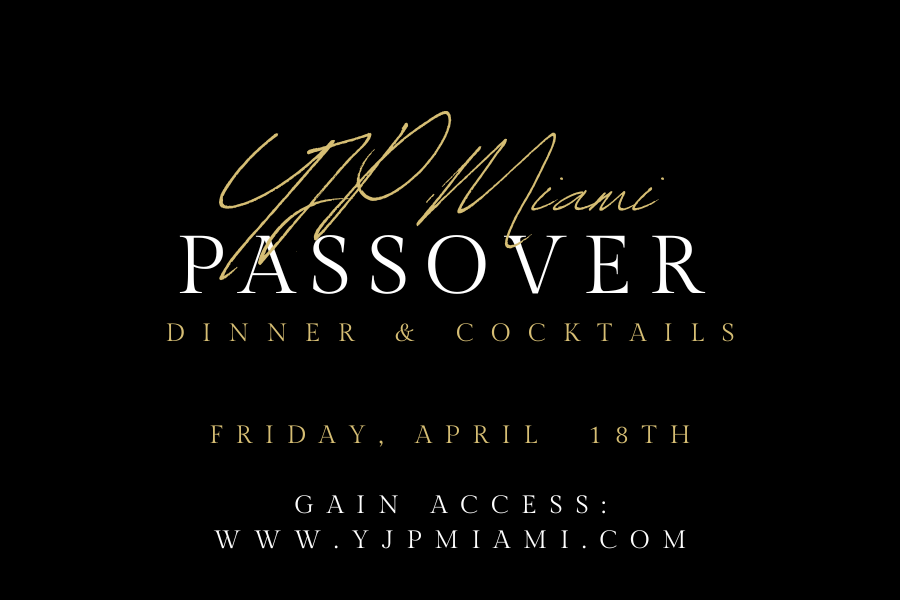 YJP Miami Passover Shabbat Dinner & Cocktails