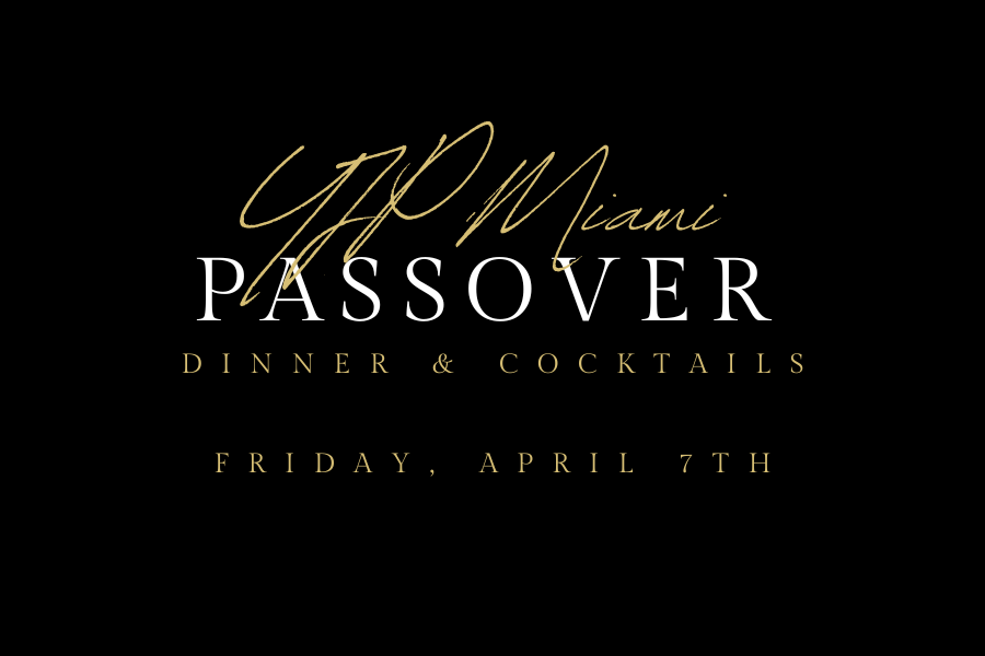 YJP Miami Passover Shabbat Dinner & Cocktails